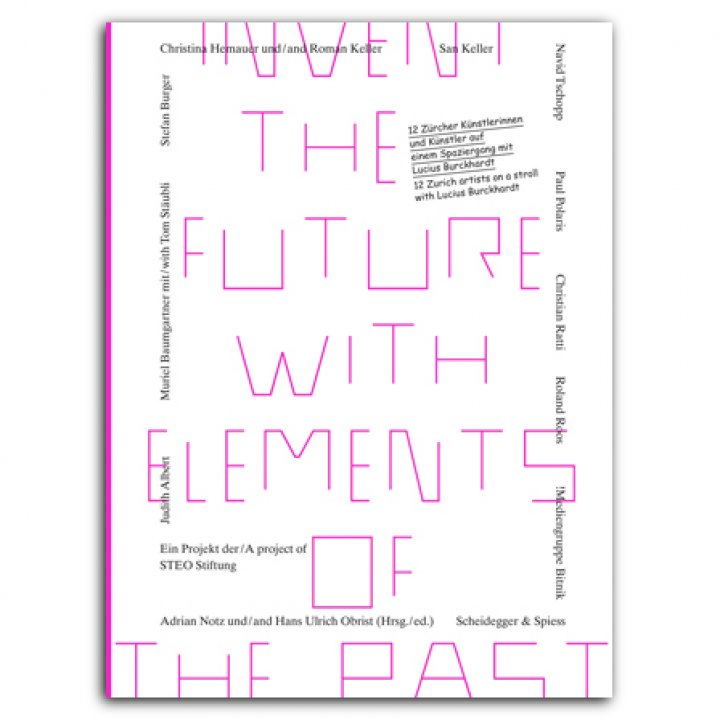 Invent the Future with Elements of the Past - 12 Zürcher Künstler auf einem Spaziergang mit Lucius Burckhardt