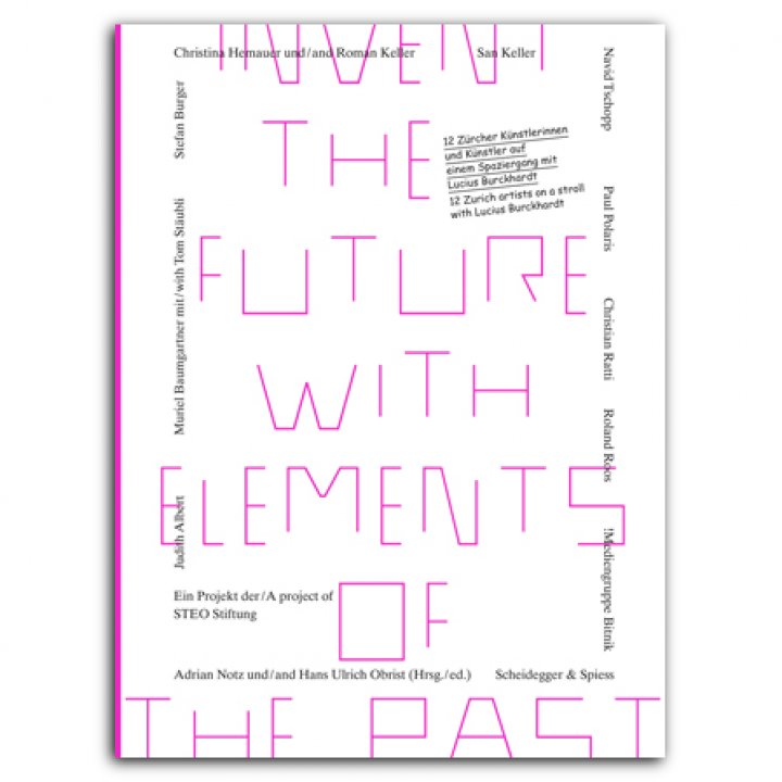 INVENT THE FUTURE WITH ELEMENTS OF THE PAST - 12 ZÜRCHER KÜNSTLER AUF EINEM SPAZIERGANG MIT LUCIUS BURCKHARDT